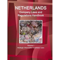 Netherlands Company Laws and Regulations Handbook Volume 1 Strategic Information and Basic Laws