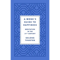 A Monk's Guide to Happiness: Meditation in the 21st Century