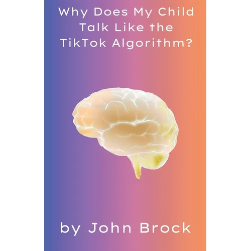 Why Does My Child Talk Like the TikTok Algorithm?