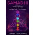 Samadhi: Step-By-Step Guide to Elevate Your Consciousness and Spirituality with Samadhi