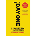 This Is Day One: A Practical Guide to Leadership That Matters