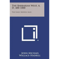 The Barbarian West, A. D. 400-1000: The Early Middle Ages
