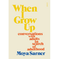 When I Grow Up: Conversations with Adults in Search of Adulthood