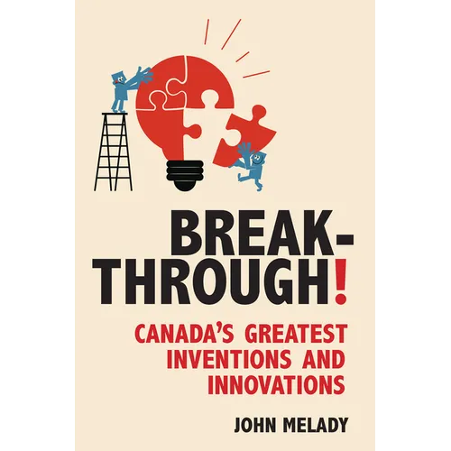 Breakthrough!: Canada's Greatest Inventions and Innovations