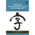 Working Psychoanalytically with Infants: From Françoise Dolto to Zhuang Zhou