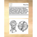 A Collection of the Dresses of Different Nations, Antient and Modern. Particularly Old English Dresses. After the Designs of Holbein, Vandyke, Hollar,