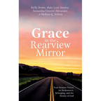 Grace in the Rearview Mirror: Four Women Priests on Brokenness, Belonging, and the Beauty of God