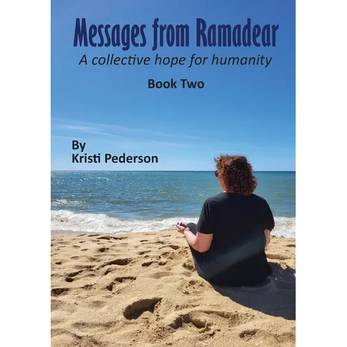 Messages From Ramadear: A collective hope for humanity book two