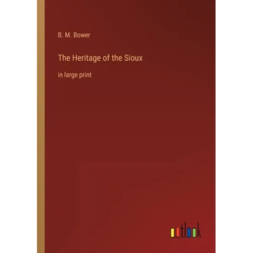 The Heritage of the Sioux: in large print