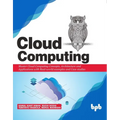 Cloud Computing: Master the Concepts, Architecture and Applications with Real-world examples and Case studies