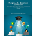 Designing the Classroom Curriculum Exploring Curriculum, Assessment and the Incorporation of Technology in Classrooms