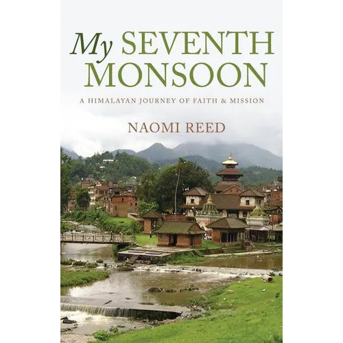 My Seventh Monsoon: A Himalayan Journey of Faith and Mission