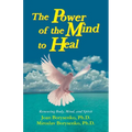 Power of the Mind to Heal: Renewing Body, Mind and Spirit