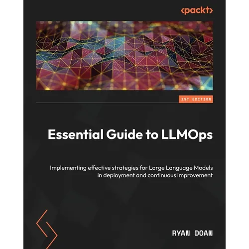 Essential Guide to LLMOps: Implementing effective strategies for Large Language Models in deployment and continuous improvement
