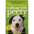 Walking with Peety: The Dog Who Saved My Life