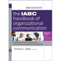 The Iabc Handbook of Organizational Communication: A Guide to Internal Communication, Public Relations, Marketing, and Leadership