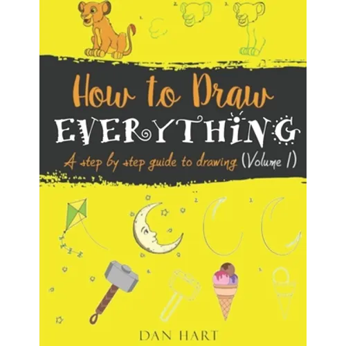 How to Draw Everything: a step by step guide to drawing
