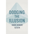 Dodging The Illusion: Agent Beware