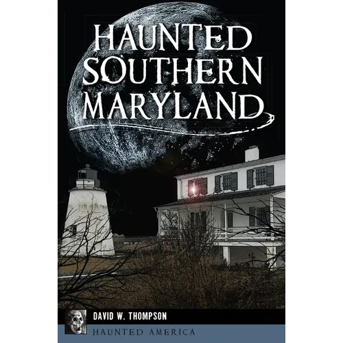 Haunted Southern Maryland
