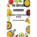 The Sirtfood Handbook: Your Complete Resource for Sirtuin Nutrition