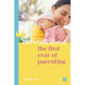Let's Talk about the First Year of Parenting