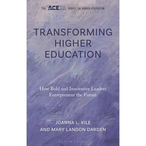 Transforming Higher Education: How Bold and Innovative Leaders Entrepreneur the Future
