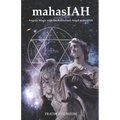 mahasIAH: Angelic Magic with the Kabbalistic Angel mahasIAH