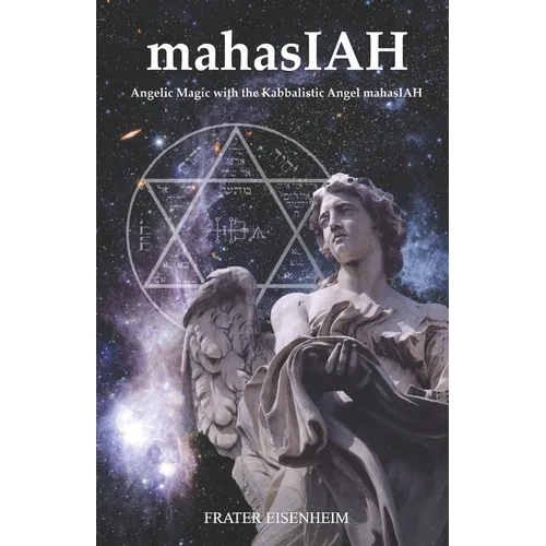 mahasIAH: Angelic Magic with the Kabbalistic Angel mahasIAH