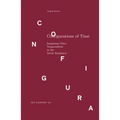 Configurations of Time: Imagining Other Temporalities in the Artist Residency