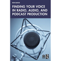 Finding Your Voice in Radio, Audio, and Podcast Production