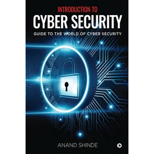 Introduction to Cyber Security: Guide to the World of Cyber Security