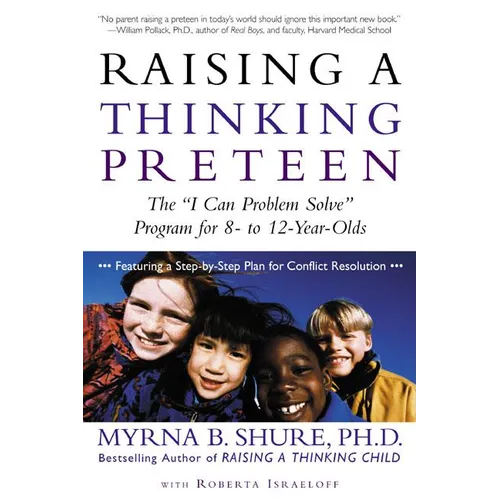Raising a Thinking Preteen: The "I Can Problem Solve" Program for 8-To 12-Year-Olds