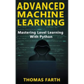 Advanced Machine Learning: Mastering Level Learning with Python