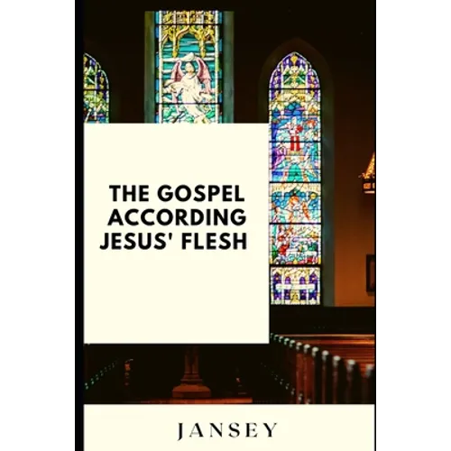 The Gospel according Jesus' flesh