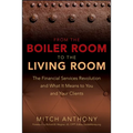 From the Boiler Room to the Living Room: The Financial Services Revolution and What It Means to You and Your Clients