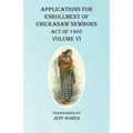 Applications For Enrollment of Chickasaw Newborn Act of 1905 Volume VI
