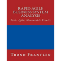 Rapid Agile Business System Analysis: Fast, Agile, Measurable Results