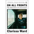 On All Fronts: The Education of a Journalist