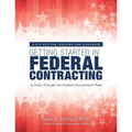 Getting Started in Federal Contracting: A Guide Through the Federal Procurement Maze