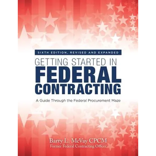 Getting Started in Federal Contracting: A Guide Through the Federal Procurement Maze