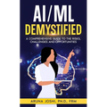 AI/ML Demystified: A Comprehensive Guide to the Risks, Challenges and Opportunities