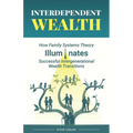 Interdependent Wealth: How Family Systems Theory Illuminates Successful Intergenerational Wealth Transitions