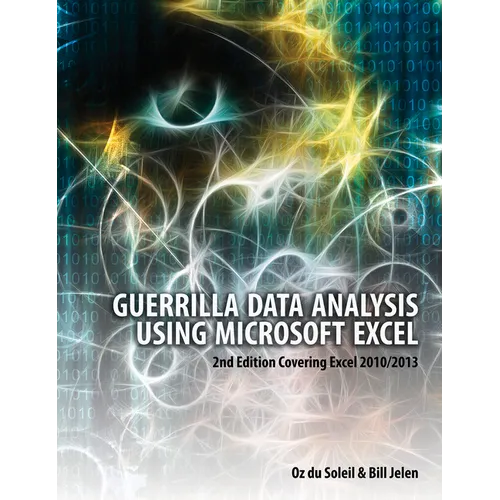 Guerrilla Data Analysis Using Microsoft Excel: Covering Excel 2010/2013