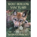 Wolf Hollow Sanctuary: A Memoir