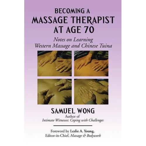 Becoming a Massage Therapist at Age 70: Notes on Learning Western Massage and Chinese Tuina