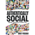 Authentically Social: Break Through By Being You!
