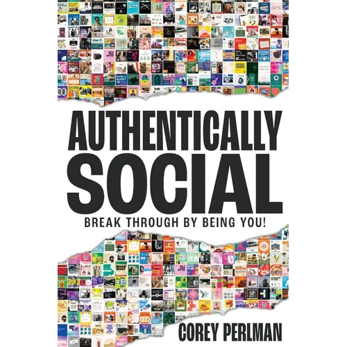Authentically Social: Break Through By Being You!