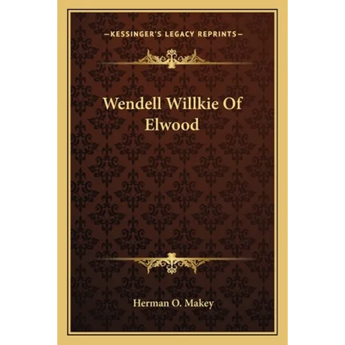 Wendell Willkie Of Elwood