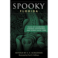 Spooky Florida: Tales of Hauntings, Strange Happenings, and Other Local Lore