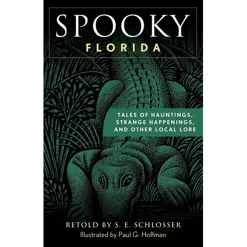 Spooky Florida: Tales of Hauntings, Strange Happenings, and Other Local Lore
